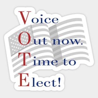 Voice Out now. Time to Elect! Sticker